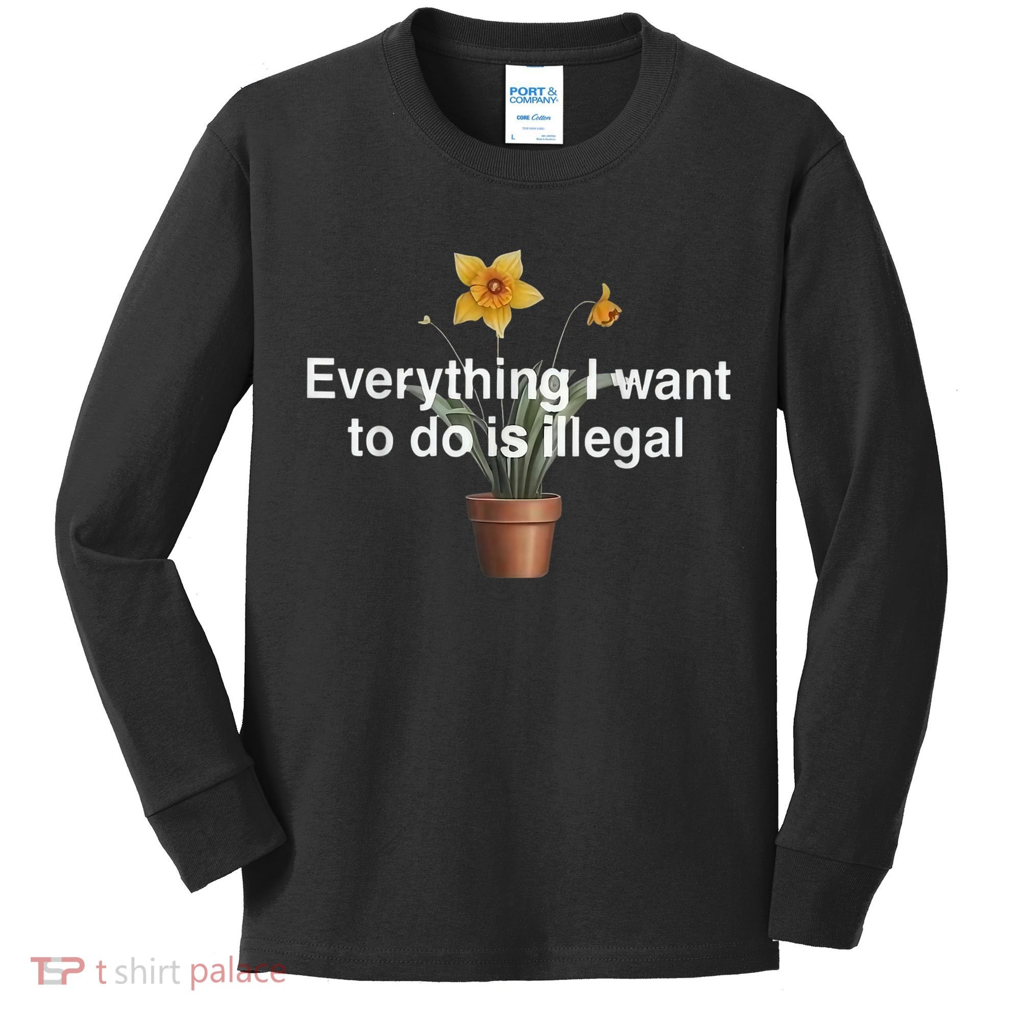 Everything I Want To Do Is Illegal Flower Kids Long Sleeve Shirt