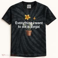Everything I Want To Do Is Illegal Flower Kids Tie-Dye T-Shirt thumb 0