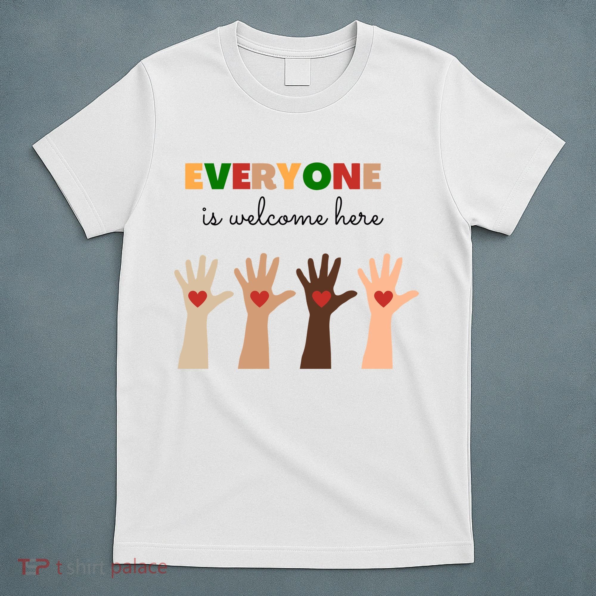 Everyone Is Welcome Here Equality Kindness Inspirational  T-Shirt