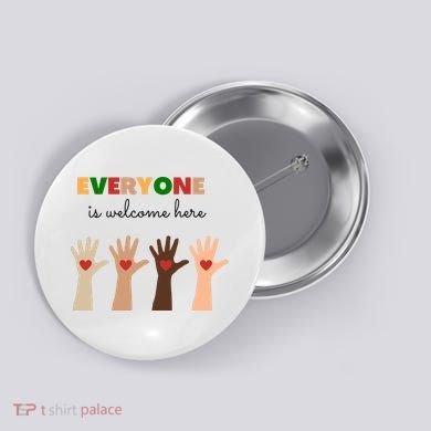 Everyone Is Welcome Here Equality Kindness Inspirational  Button