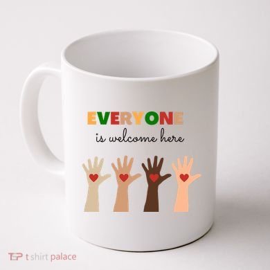 Everyone Is Welcome Here Equality Kindness Inspirational  Coffee Mug