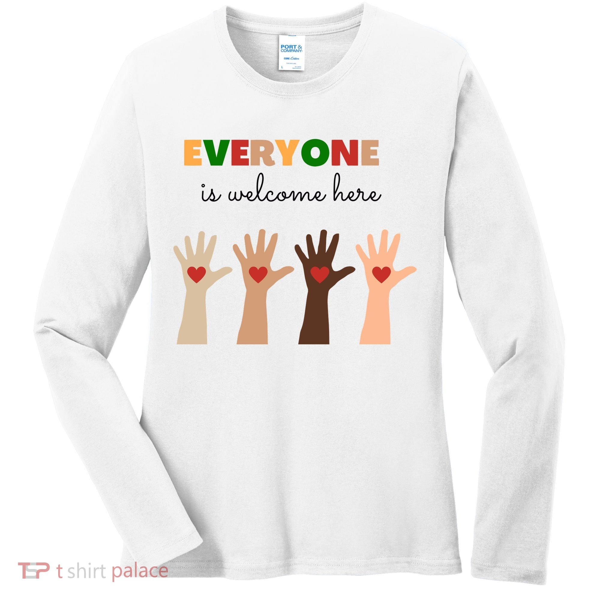 Everyone Is Welcome Here Equality Kindness Inspirational  Women's Long Sleeve Shirt