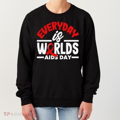 Everyday Is Worlds Aids Day Hiv Aids Awareness Women's Sweatshirt