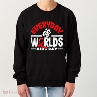 Everyday Is Worlds Aids Day Hiv Aids Awareness Women's Sweatshirt thumb 0