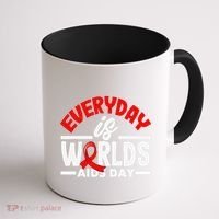 Everyday Is Worlds Aids Day Hiv Aids Awareness Coffee Mug thumb 1