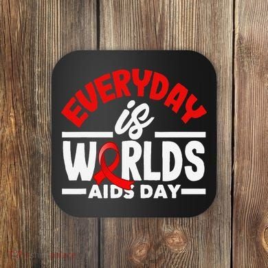 Everyday Is Worlds Aids Day Hiv Aids Awareness Coaster