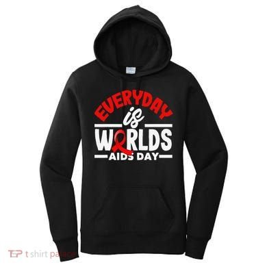 Everyday Is Worlds Aids Day Hiv Aids Awareness Women's Hoodie