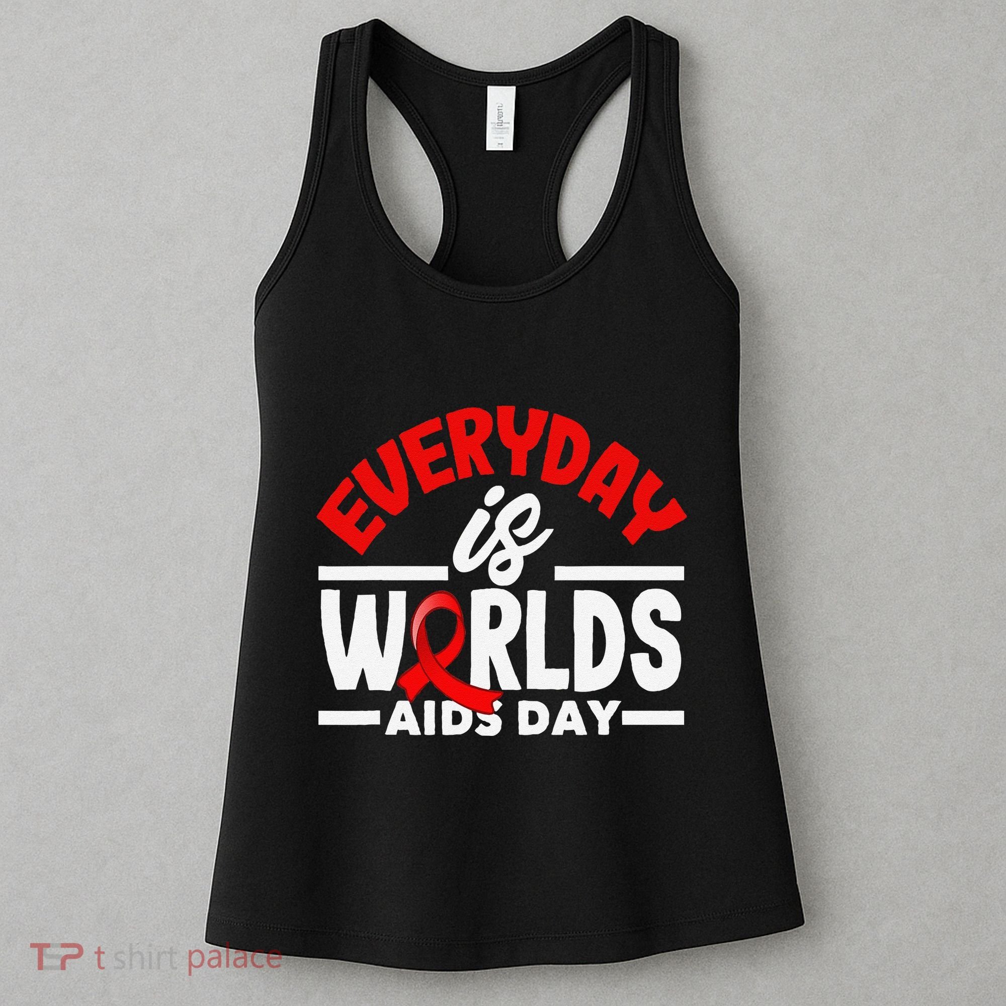 Everyday Is Worlds Aids Day Hiv Aids Awareness Women's Tank Top