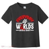 Everyday Is Worlds Aids Day Hiv Aids Awareness Toddler T-Shirt thumb 0