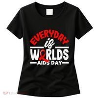 Everyday Is Worlds Aids Day Hiv Aids Awareness Women's T-Shirt thumb 0
