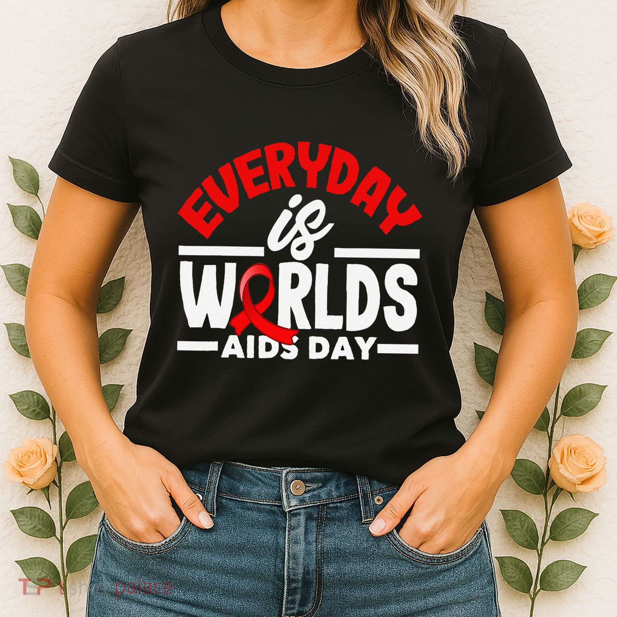 Everyday Is Worlds Aids Day Hiv Aids Awareness Women's T-Shirt