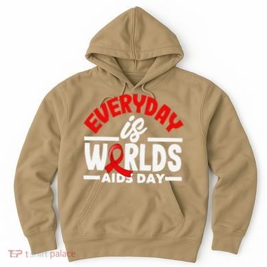 Everyday Is Worlds Aids Day Hiv Aids Awareness Hoodie