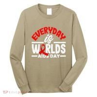 Everyday Is Worlds Aids Day Hiv Aids Awareness Long Sleeve Shirt thumb 0