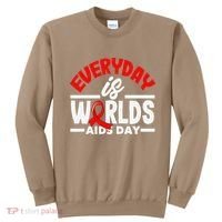 Everyday Is Worlds Aids Day Hiv Aids Awareness Sweatshirt thumb 0