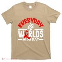 Everyday Is Worlds Aids Day Hiv Aids Awareness T-Shirt thumb 0