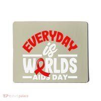 Everyday Is Worlds Aids Day Hiv Aids Awareness Mousepad thumb 0