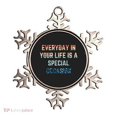 Everyday In Your Life Is A Special Occasion Cute Gift Ornament