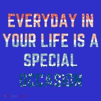 Everyday In Your Life Is A Special Occasion Cute Gift Sweatshirt thumb 3