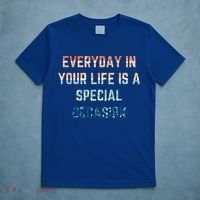 Everyday In Your Life Is A Special Occasion Cute Gift T-Shirt thumb 5