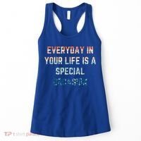 Everyday In Your Life Is A Special Occasion Cute Gift Women's Tank Top thumb 0