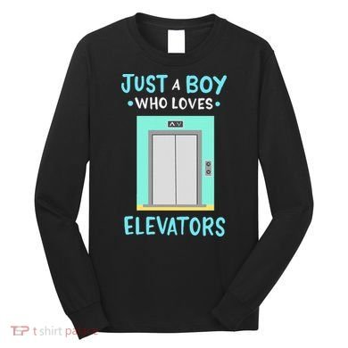 Elevator Just A Boy Who Loves Elevators Long Sleeve Shirt