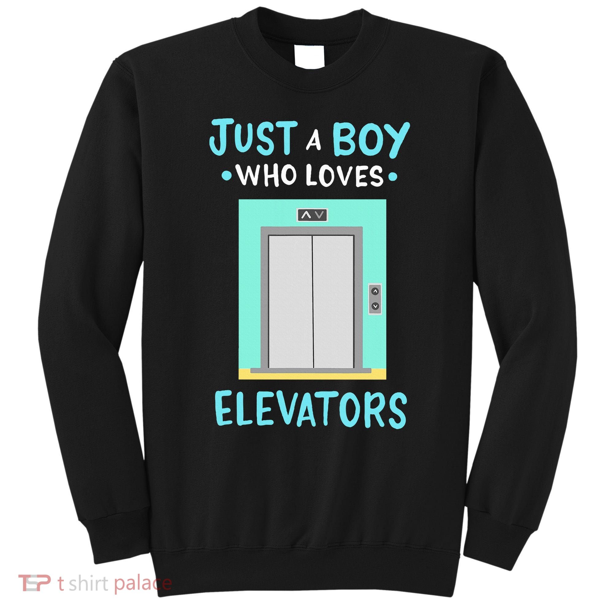 Elevator Just A Boy Who Loves Elevators Sweatshirt