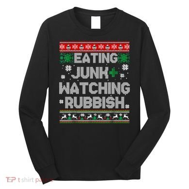Eating Junk And Watching Rubbish Ugly Christmas Sweaters Long Sleeve Shirt