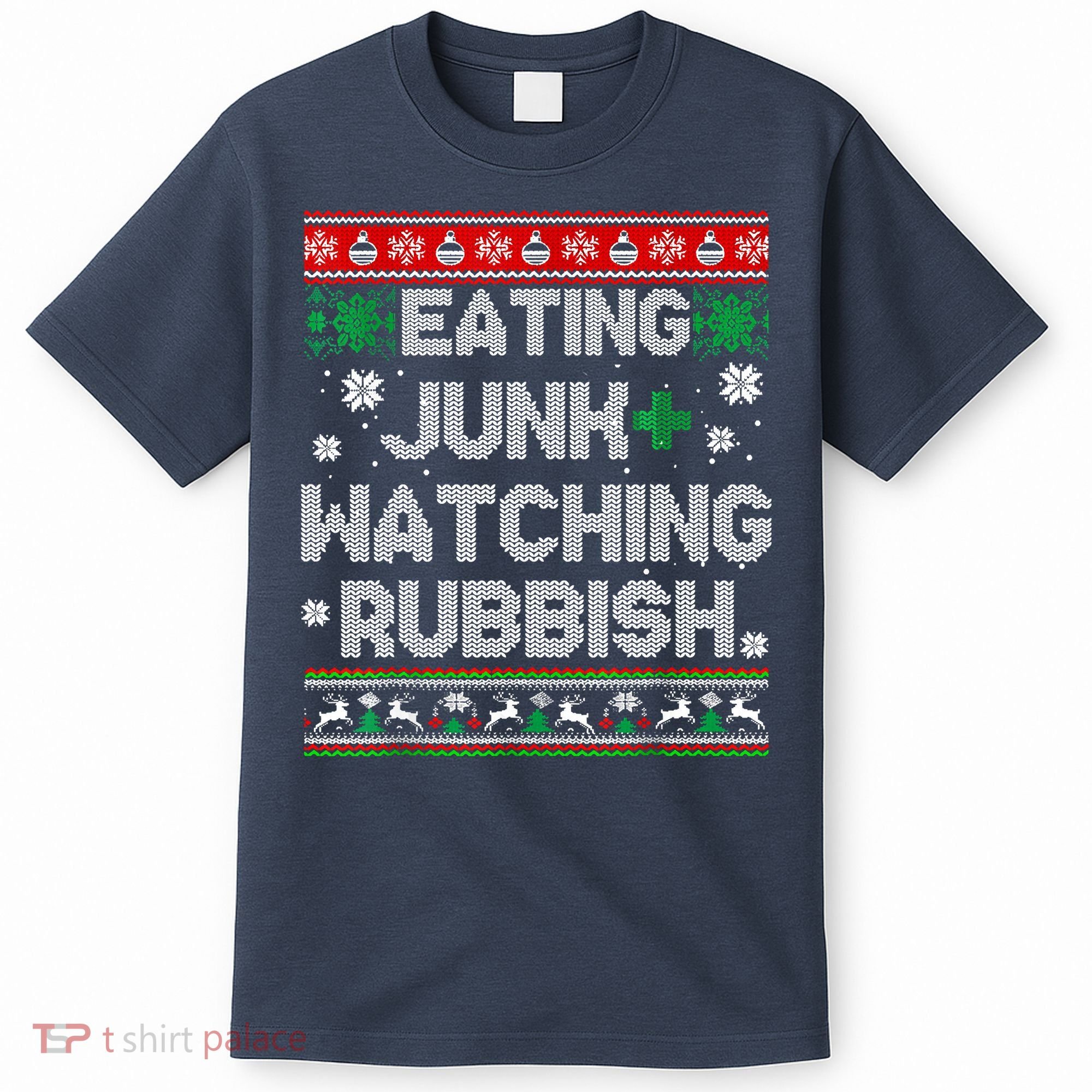 Eating Junk And Watching Rubbish Ugly Christmas Sweaters T-Shirt