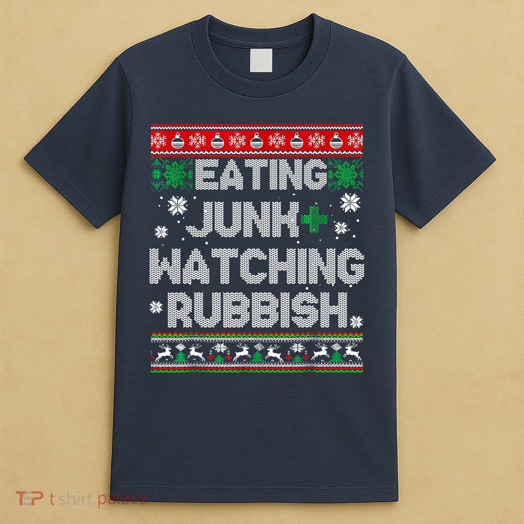 Eating Junk And Watching Rubbish Ugly Christmas Sweaters T-Shirt