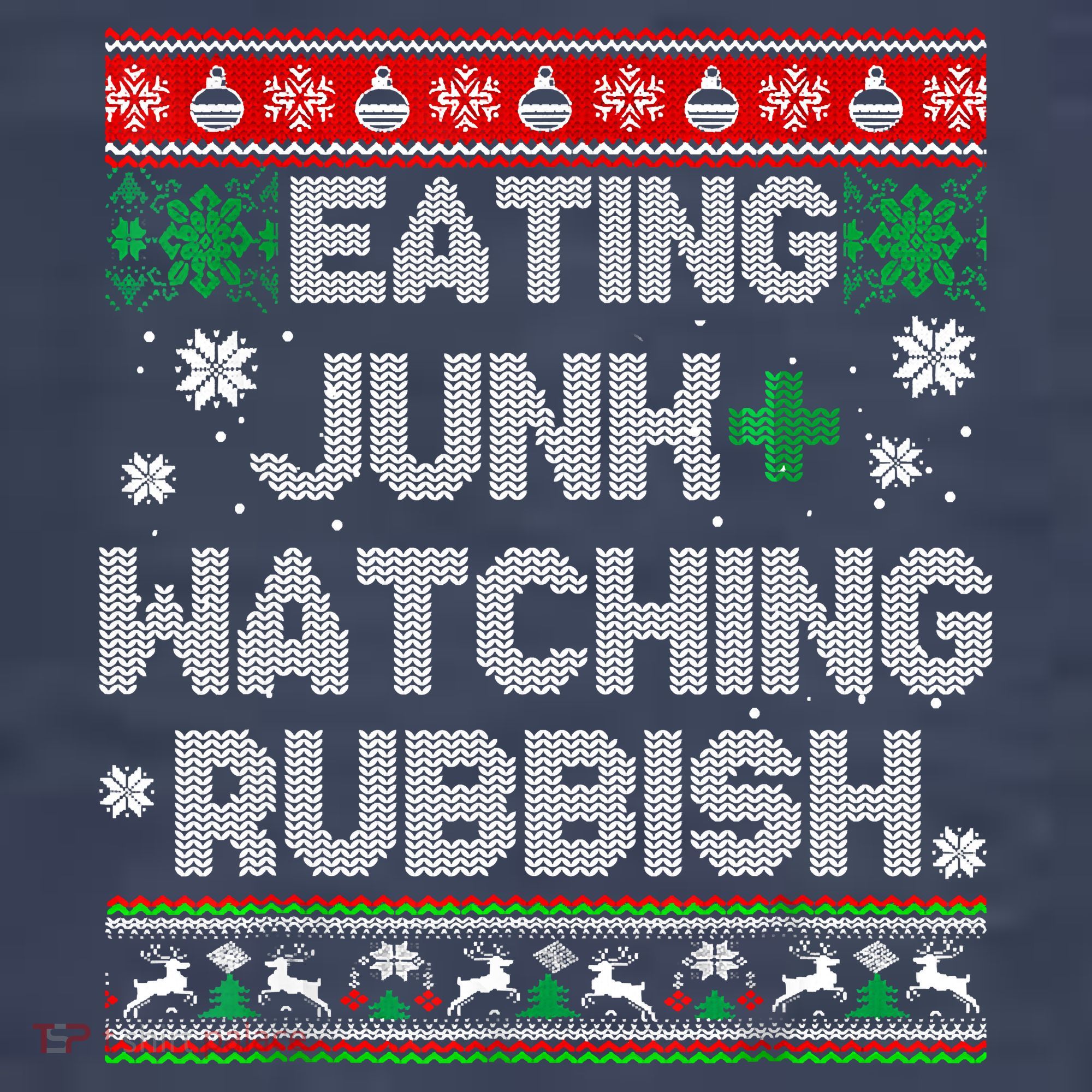 Eating Junk And Watching Rubbish Ugly Christmas Sweaters T-Shirt