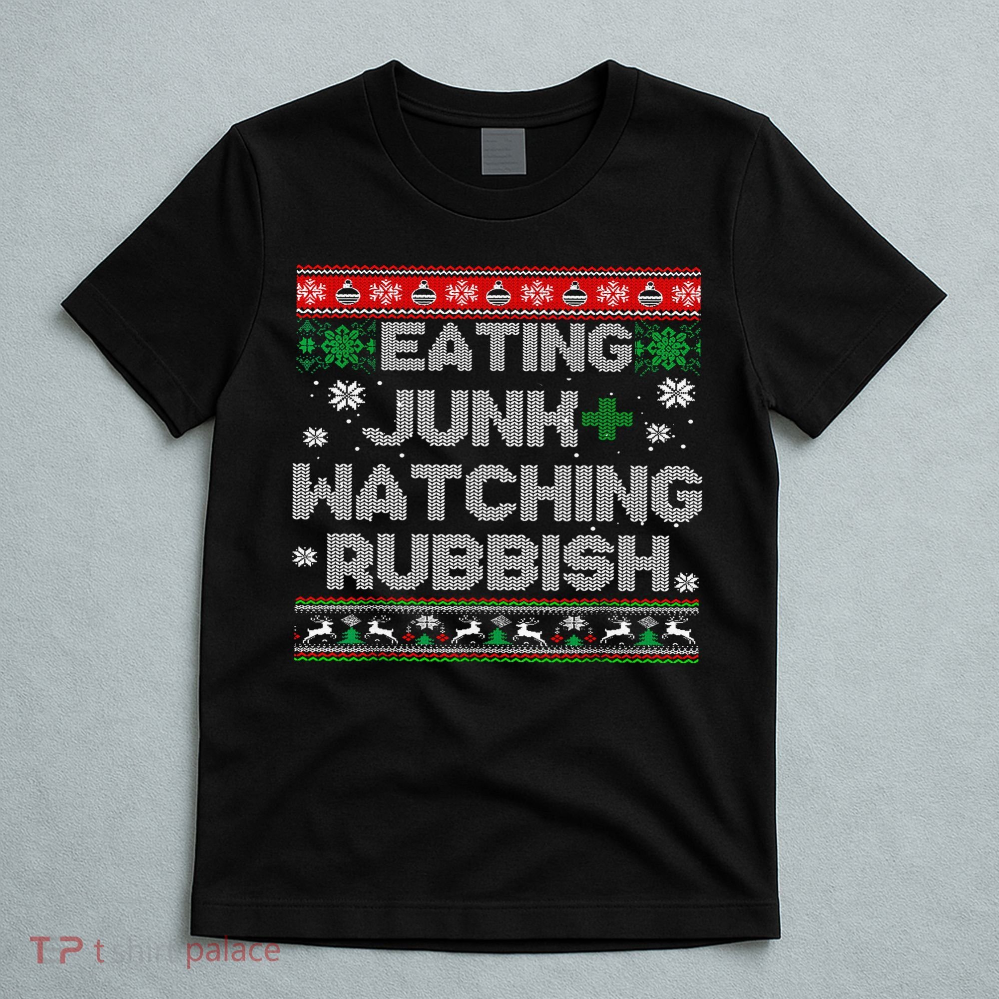 Eating Junk And Watching Rubbish Ugly Christmas Sweaters  T-Shirt