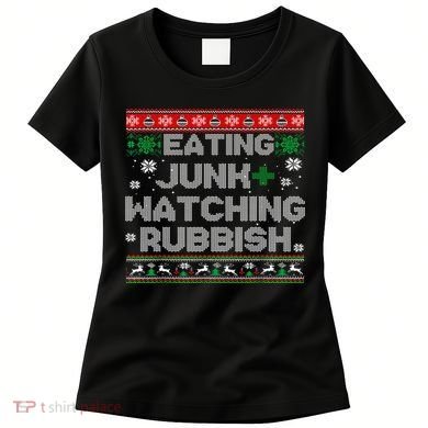 Eating Junk And Watching Rubbish Ugly Christmas Sweaters  Women's T-Shirt