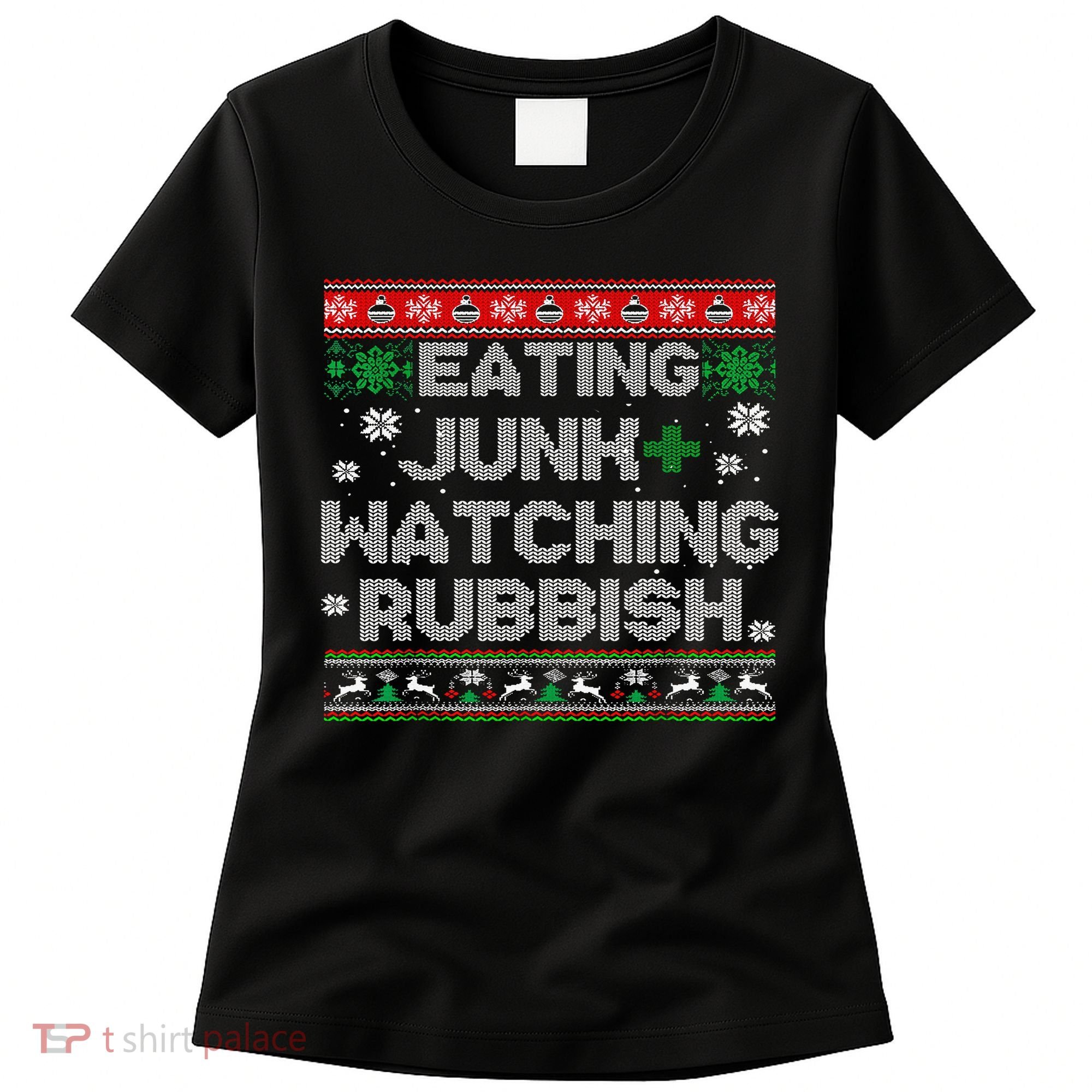 Eating Junk And Watching Rubbish Ugly Christmas Sweaters  Women's T-Shirt