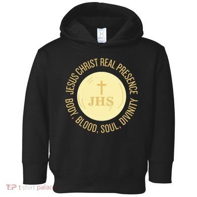 Eucharist Jesus Christ Presence Body Blood Soul Divinity Toddler Hoodie