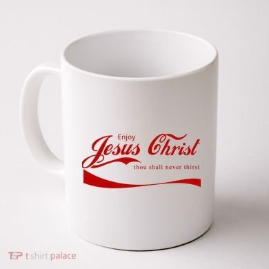 Enjoy Jesus Christ Thou Shalt Never Thirst Coffee Mug