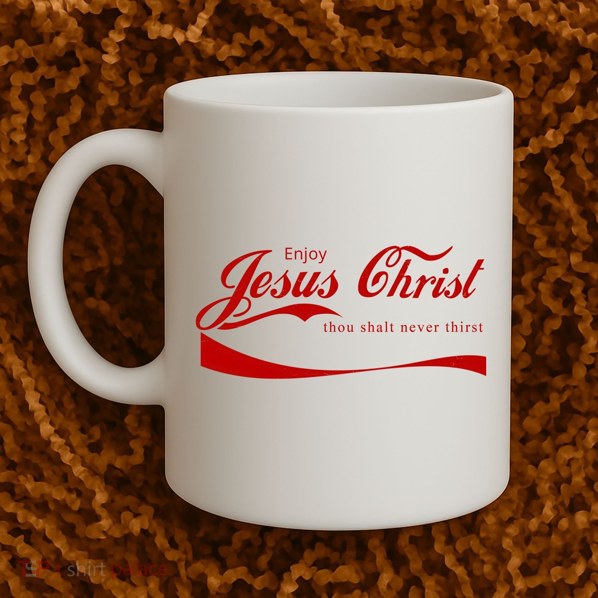 Enjoy Jesus Christ Thou Shalt Never Thirst Coffee Mug
