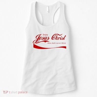 Enjoy Jesus Christ Thou Shalt Never Thirst Women's Tank Top