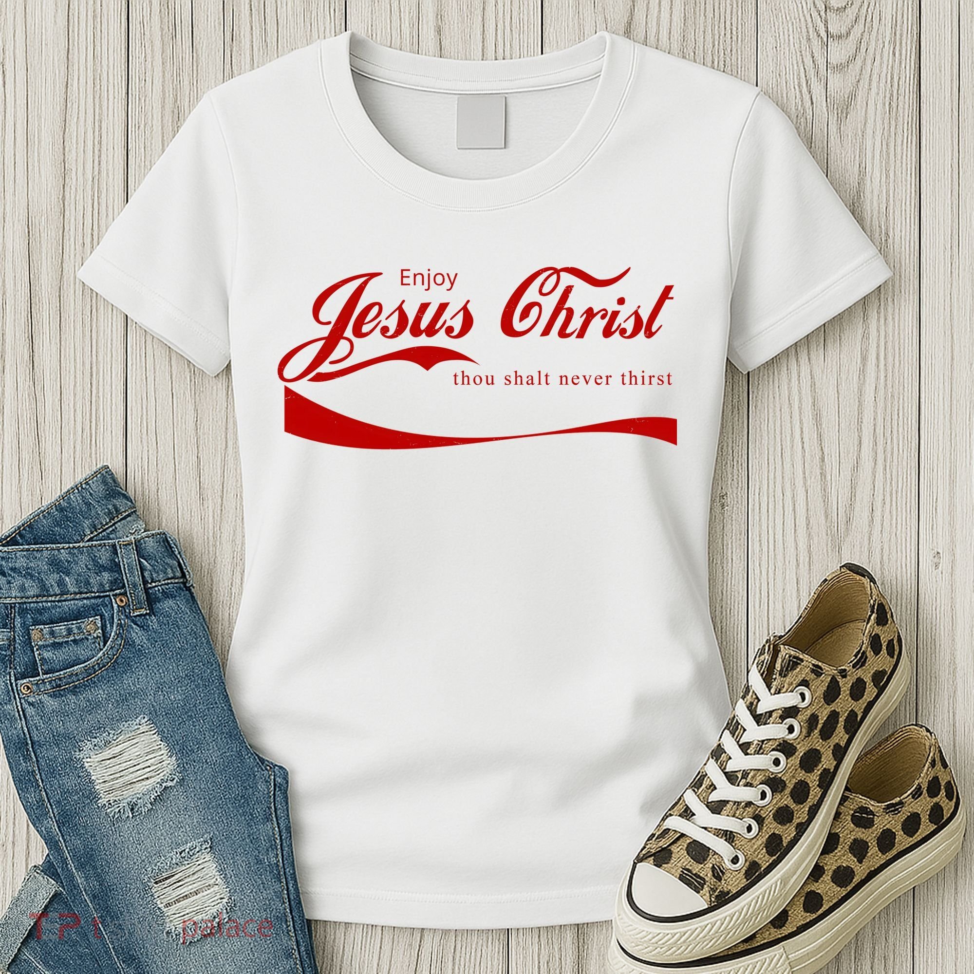 Enjoy Jesus Christ Thou Shalt Never Thirst Women's T-Shirt
