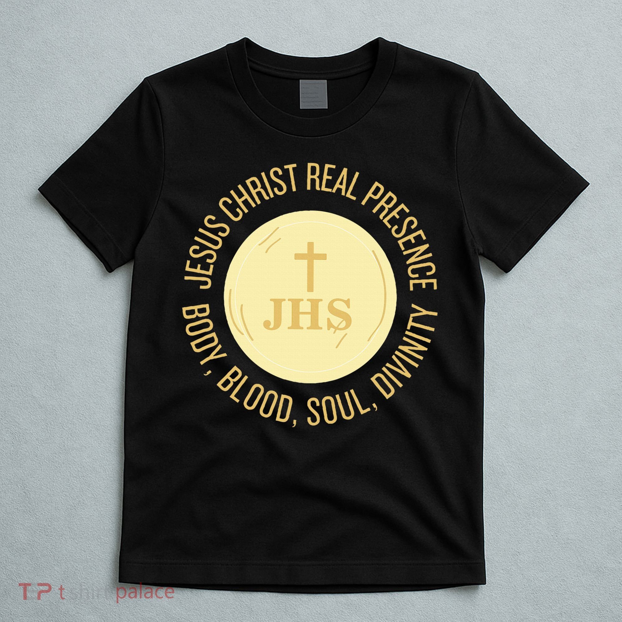 Eucharist Jesus Christ Presence Body Blood Soul Divinity T-Shirt