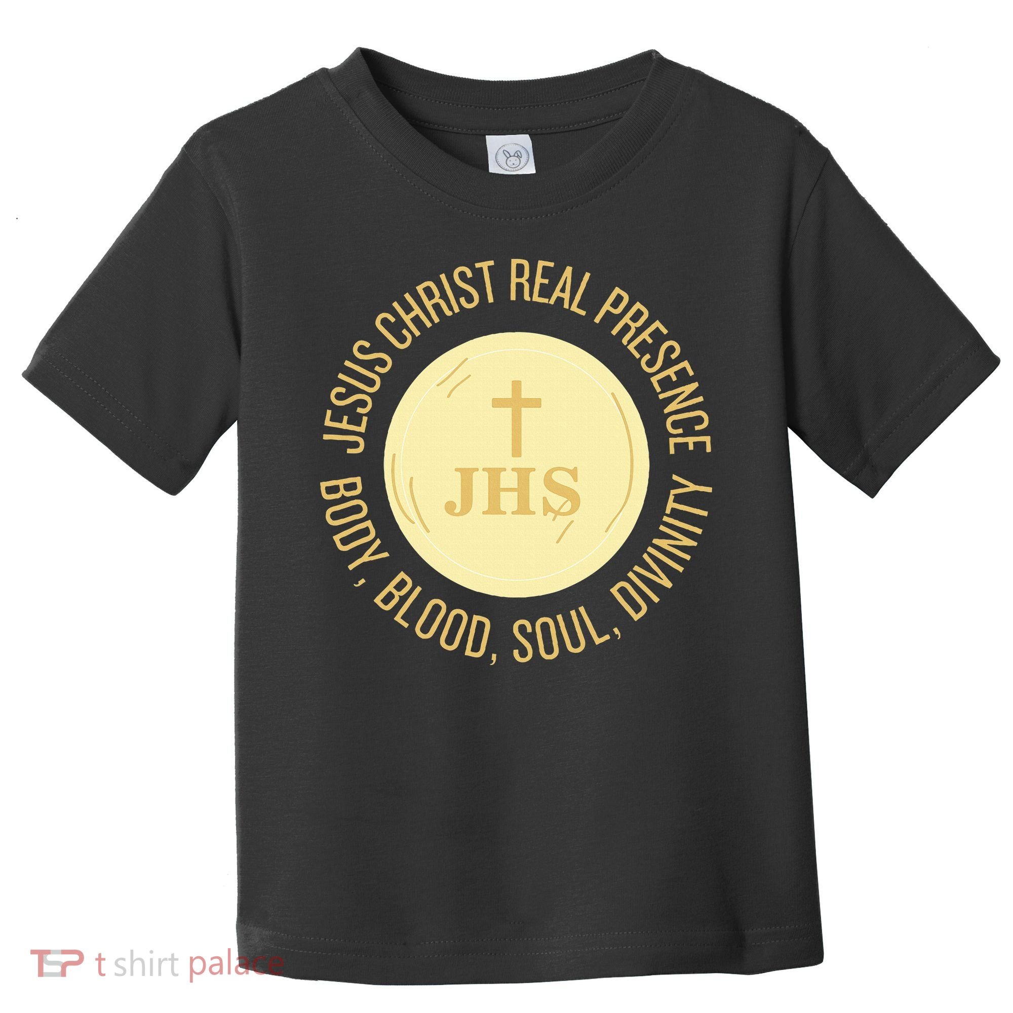 Eucharist Jesus Christ Presence Body Blood Soul Divinity Toddler T-Shirt