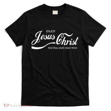 Enjoy Jesus Christ T-Shirt