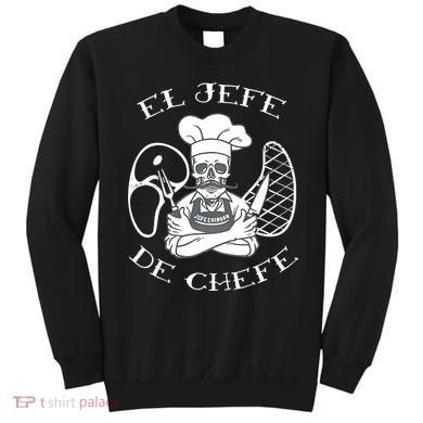 El Jefe De Chefe Funny Mexican Dad Boss Latino Sweatshirt