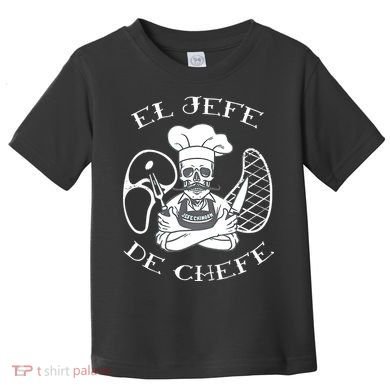El Jefe De Chefe Funny Mexican Dad Boss Latino Toddler T-Shirt