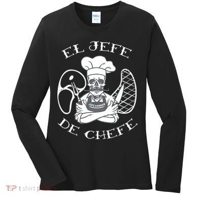 El Jefe De Chefe Funny Mexican Dad Boss Latino Women's Long Sleeve Shirt
