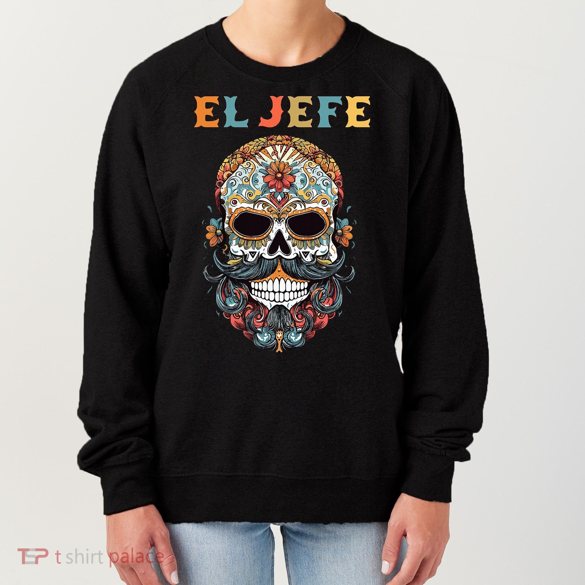 El Jefe Funny Skull Mexican Boss Spanish Dia De Los Muertos Women's Sweatshirt
