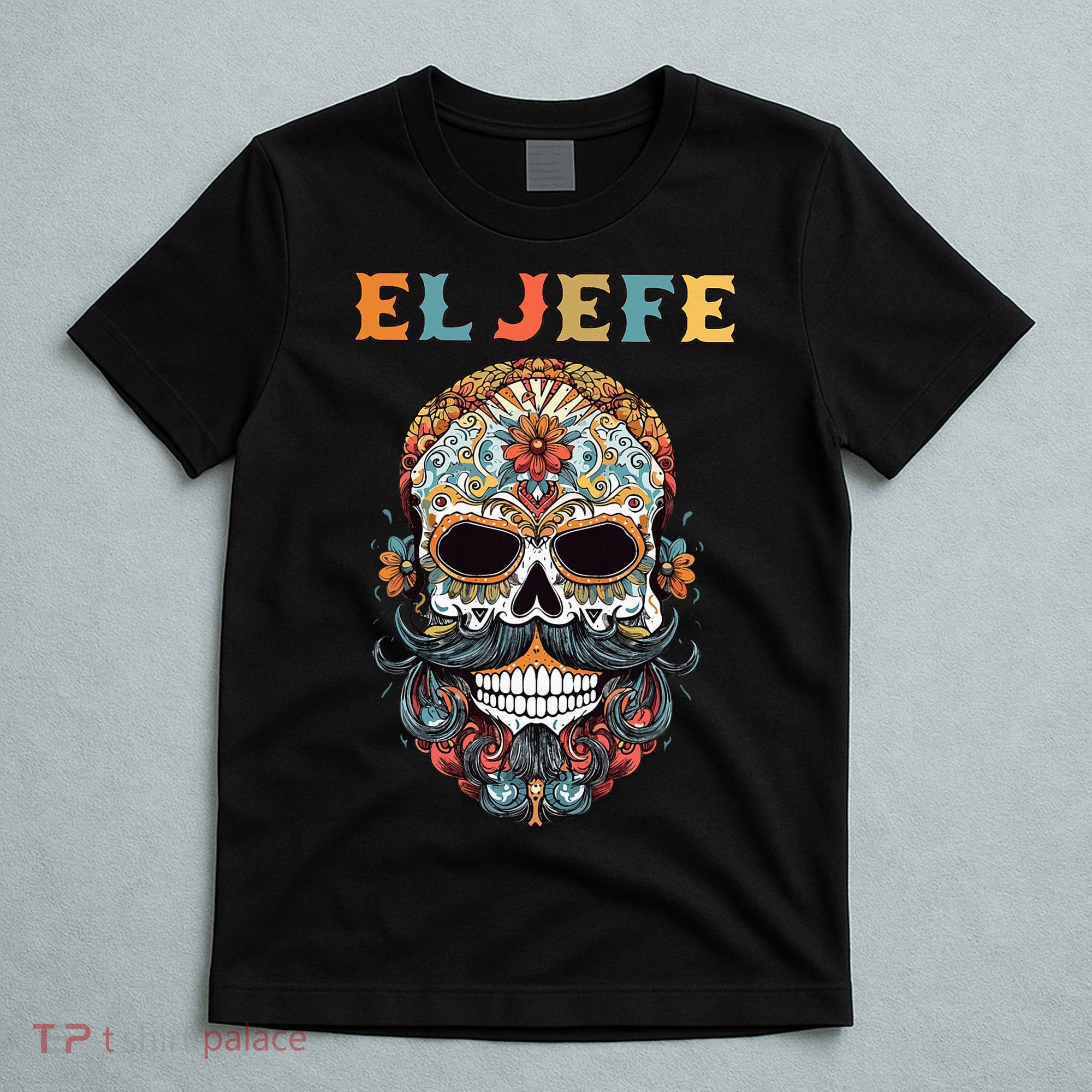 El Jefe Funny Skull Mexican Boss Spanish Dia De Los Muertos T-Shirt