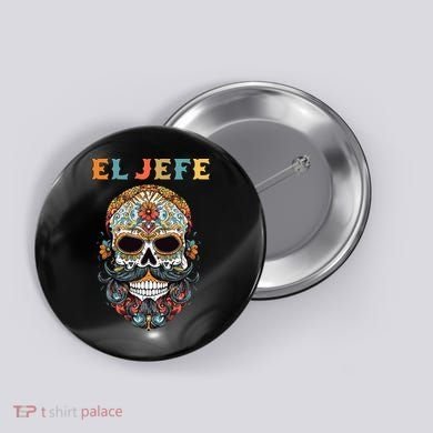 El Jefe Funny Skull Mexican Boss Spanish Dia De Los Muertos Button