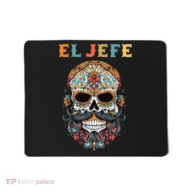 El Jefe Funny Skull Mexican Boss Spanish Dia De Los Muertos Mousepad