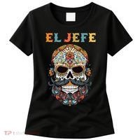 El Jefe Funny Skull Mexican Boss Spanish Dia De Los Muertos Women's T-Shirt thumb 0