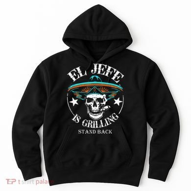 El Jefe Grilling Stand Back Funny Mexican Dad Playera Hoodie